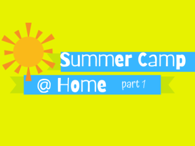 Summer Camp @ Home – Part 1